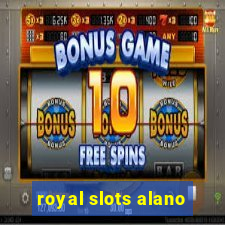 royal slots alano